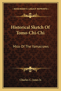 Historical Sketch of Tomo-Chi-Chi: Mico of the Yamacraws