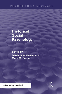 Historical Social Psychology - Gergen, Kenneth (Editor), and Gergen, Mary, Professor (Editor)