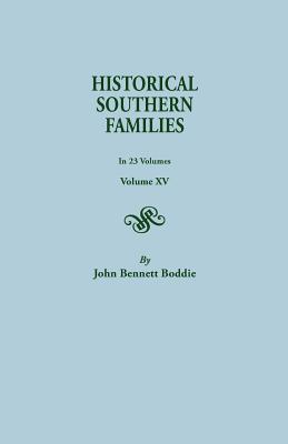 Historical Southern Families. in 23 Volumes. Volume XV - Boddie, John Bennett, Mrs., and Boddie, John Bennett, Mrs. (Editor)
