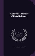 Historical Summary of Metallic Money