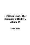 Historical Tales (the Romance of Reality), Volume IV