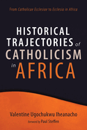 Historical Trajectories of Catholicism in Africa