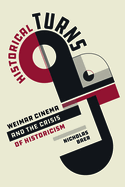 Historical Turns: Weimar Cinema and the Crisis of Historicism