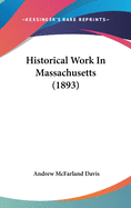 Historical Work in Massachusetts (1893)