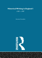 Historical Writing in England: 550 - 1307 and 1307 to the Early Sixteenth Century