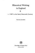 Historical Writing in England: c.1307 to the Early Sixteenth Century