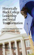 Historically Black College Leadership & Social Transformation: How Past Practices Inform the Present and Future