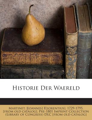 Historie Der Waereld - Martinet, Joannes Florentius