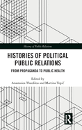 Histories of Political Public Relations: From Propaganda to Public Health