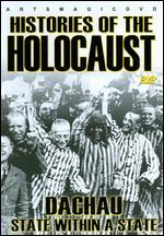 Histories of the Holocaust: Dachau - State Within a State