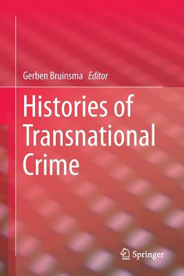 Histories of Transnational Crime - Bruinsma, Gerben (Editor)