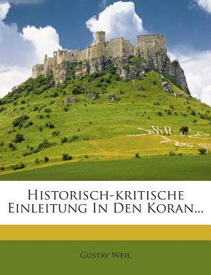 Historisch-Kritische Einleitung in Den Koran. - Weil, Gustav