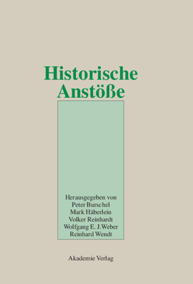 Historische Anste: Festschrift Fr Wolfgang Reinhard Zum 65. Geburtstag Am 10. April 2002 - Burschel, Peter (Editor), and Hberlein, Mark (Editor), and Reinhardt-Gieler, Volker (Editor)