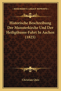 Historische Beschreibung Der Munsterkirche Und Der Heiligthums-Fahrt In Aachen (1825)