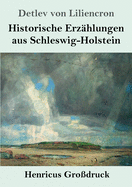 Historische Erz?hlungen aus Schleswig-Holstein (Gro?druck)