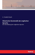 Historische Grammatik der englischen Sprache: Die Wortbildung der englischen Sprache