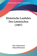 Historische Lautlehre Des Lateinischen (1907)