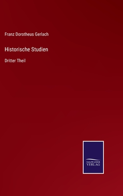 Historische Studien: Dritter Theil - Gerlach, Franz Dorotheus