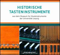Historische Tasteninstrumente aus dem Museum fr Musikinstrumente der Unversitt Leipzig - Armin Thalheim (clavichord); Christine Schornsheim (harpsichord); Christine Schornsheim (hammerflugel);...