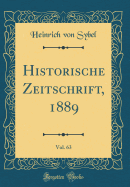 Historische Zeitschrift, 1889, Vol. 63 (Classic Reprint)