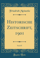 Historische Zeitschrift, 1901, Vol. 87 (Classic Reprint)