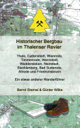 Historischer Bergbau im Thalenser Revier: Ein etwas anderer Wanderfhrer - Thale, Cattenstedt, Wienrode, Timmenrode, Warnstedt, Weddersleben, Neinstedt, Stecklenberg, Bad Suderode, Allrode und Friedrichsbrunn