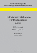 Historisches Ortslexikon f?r Brandenburg, Teil VIII, Uckermark, Band II, M-Z