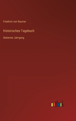 Historisches Tagebuch: Siebenter Jahrgang - Raumer, Friedrich Von