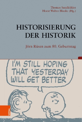 Historisierung Der Historik: Jorn Rusen Zum 80. Geburtstag - Sandkuhler, Thomas (Editor), and Blanke, Horst-Walter (Editor), and Pigulla, Andreas (Contributions by)