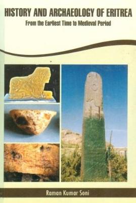 History and Archeology of Eritrea: From Early Times to the Medieval Period - Soni, Raman Kumar