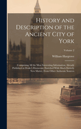 History and Description of the Ancient City of York; Comprising All the Most Interesting Information, Already Published in Drake's Eboracum; Enriched With Much Entirely New Matter, From Other Authentic Sources; Volume 2
