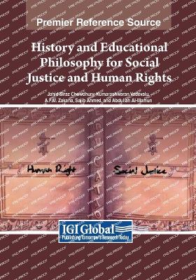 History and Educational Philosophy for Social Justice and Human Rights - Chowdhury, Jahid Siraz, and Vadevelu, Kumarashwaran, and Zakaria, A F M
