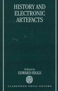 History and Electronic Artefacts - Higgs, Edward (Editor)