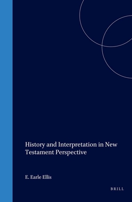 History and Interpretation in New Testament Perspective - Ellis, E Earle