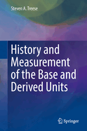 History and Measurement of the Base and Derived Units