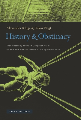 History and Obstinacy - Kluge, Alexander, and Negt, Oskar, and Fore, Devin (Editor)