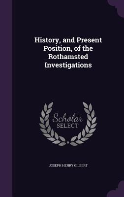 History, and Present Position, of the Rothamsted Investigations - Gilbert, Joseph Henry, Sir