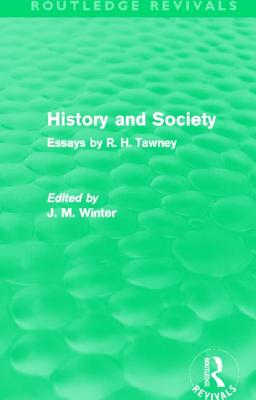 History and Society: Essays by R.H. Tawney - Tawney, R.H., and Winter, J.M. (Editor)