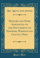 History and Some Anecdotes of the Settlement of Newbury, Washington County, Ohio (Classic Reprint)