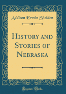 History and Stories of Nebraska (Classic Reprint)