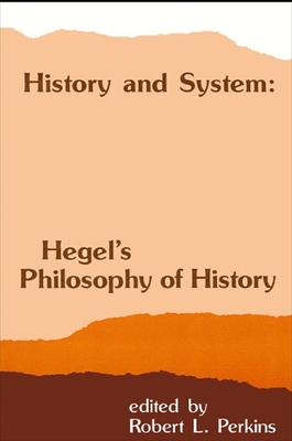 History and System: Hegel's Philosophy of History - Perkins, Robert L (Editor)