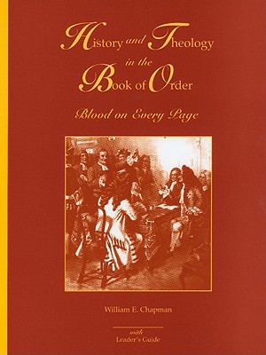 History and Theology in the Book of Order: Blood on Every Page - Chapman, William E