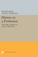 History as a Profession: The Study of History in France, 1818-1914