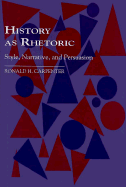 History as Rhetoric: Style, Narrative, and Persuasion - Carpenter, Ronald H, and Benson, Thomas W, PhD