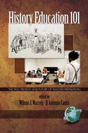 History Education 101: The Past, Present, and Future of Teacher Preparation (PB) - Warren, Wilson J (Editor), and Cantu, D Antonio (Editor)