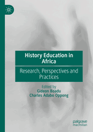 History Education in Africa: Research, Perspectives and Practices