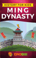 History for kids: Ming Dynasty: A captivating guide to the ancient history of Ming Dynasty (Ancient China)