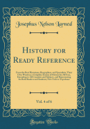 History for Ready Reference, Vol. 4 of 6: From the Best Historians, Biographers, and Specialists, Their Own Words in a Complete System of History for All Uses, Extending to All Countries and Subjects, and Representing for Both Readers and Students; New Yo