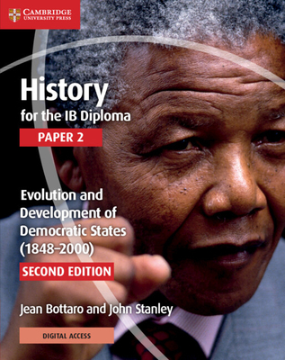 History for the IB Diploma Paper 2 Evolution and Development of Democratic States (1848-2000) with Digital Access (2 Years) - Bottaro, Jean, and Stanley, John