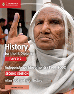 History for the Ib Diploma Paper 2 Independence Movements (1800-2000) with Digital Access (2 Years)